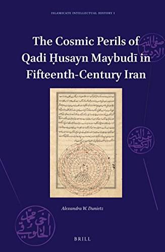 The Cosmic Perils of Qadi Ḥusayn Maybudī in Fifteenth-Century Iran