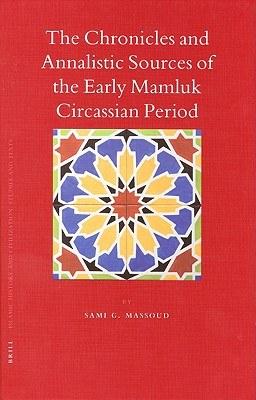 The Chronicles and Annalistic Sources of the Early Mamluk Circassian Period