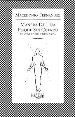 Manera de una Psique Sin Cuerpo = Bodyless Psyque