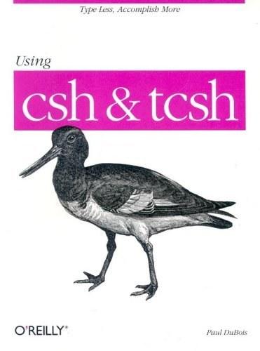 Using CSH & Tcsh (Nutshell Handbooks)