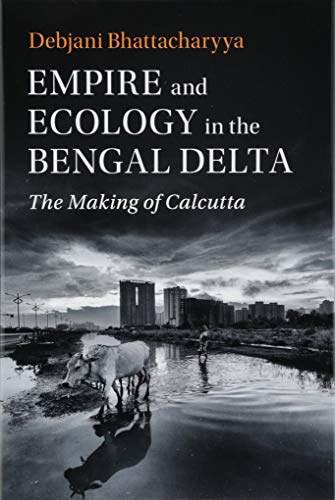 Empire and Ecology in the Bengal Delta