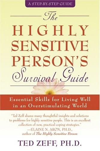 The Highly Sensitive Person's Survival Guide