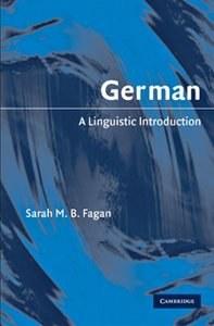 Sarah M. B. Fagan, "German: A Linguistic Introduction"