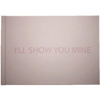 I'll Show You Mine