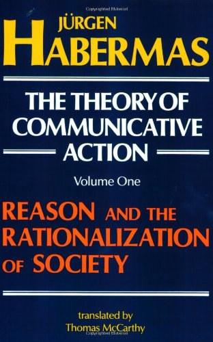 The Theory of Communicative Action, Volume 1