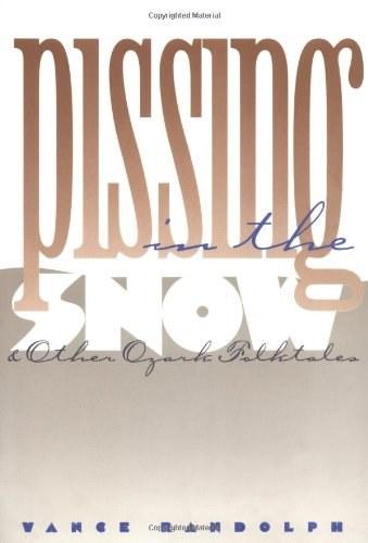 "Pissing in the Snow" and Other Ozark Folktales