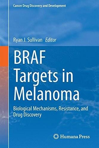 BRAF Targets in Melanoma: Biological Mechanisms, Resistance, and Drug Discovery