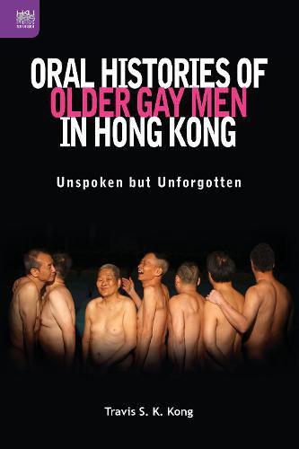 Oral Histories of Older Gay Men in Hong Kong