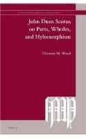 John Duns Scotus on Parts, Wholes, and Hylomorphism