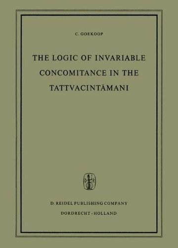 The Logic of Invariable Concomitance in the Tattvacintāmaṇi: Gaṅgeśa’s Anumitinirūpaṇa and Vyāptivāda with Introduction Translation and Commentary