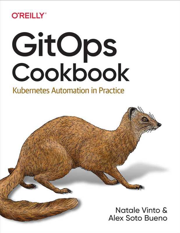 Gitops Cookbook Kubernetes Automation in Practice (Natale Vinto  Alex Bueno)  2