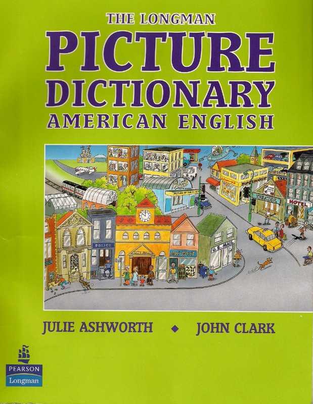 The Longman Picture Dictionary American English (Julie Ashworth  John Clark)