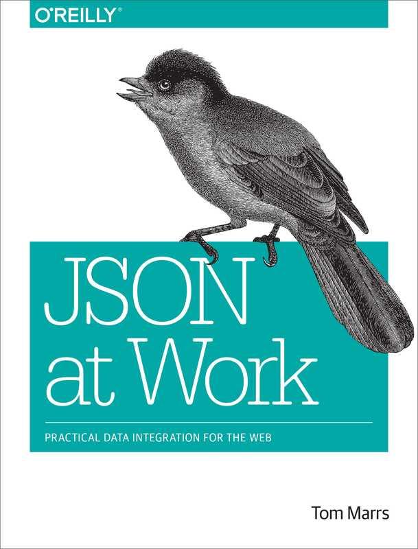 JSON at Work — Tom Marrs — 2017 — O’Reilly Media